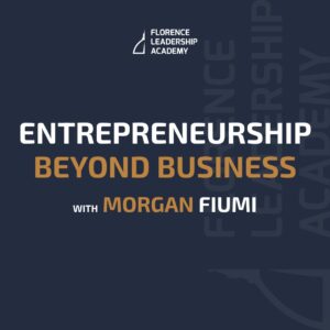 Entrepreneurship Beyond Business with Morgan Fiumi